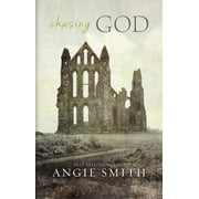 ANGIE SMITH Chasing God (Hardcover)