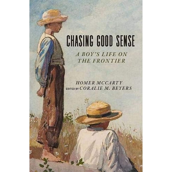 Pre-Owned Chasing Good Sense: A Boy's Life on the Last Frontier Paperback
