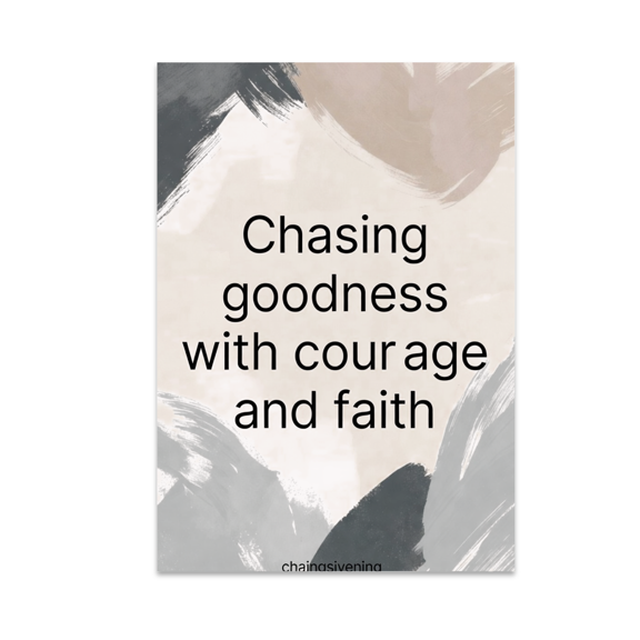 Chasing Goodness with Courage and Faith - Masculine Wall Decor - 13x19 Poster Print