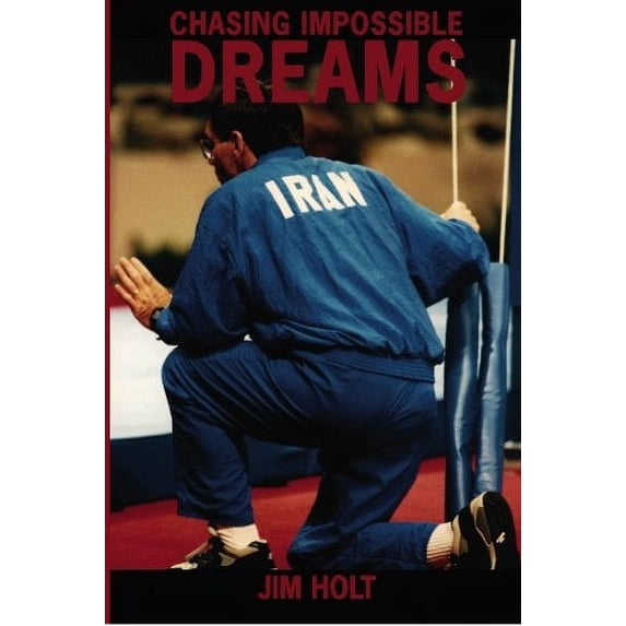 Pre-Owned Chasing Impossible Dreams: An Odyssey in International Sport by Holt, Jim (2009) Paperback Paperback