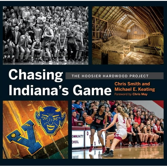 Chasing Indiana's Game: The Hoosier Hardwood Project, (Hardcover)