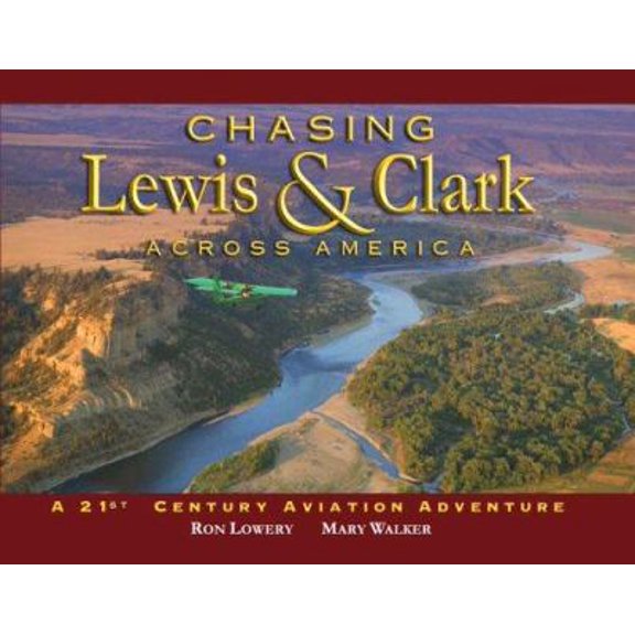 Pre-Owned Chasing Lewis & Clark Across America: A 21st Century Aviation Adventure (Paperback) 0974920703 9780974920702