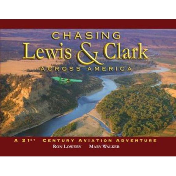 Pre-Owned Chasing Lewis and Clark Across America: A 21st Century Aviation Adventure (Hardcover) 0974920711 9780974920719