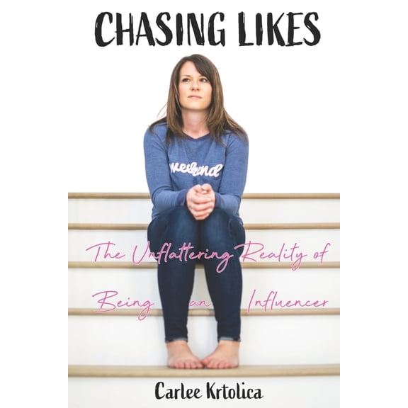 Chasing Likes : The Unflattering Reality of Being an Influencer (Paperback)