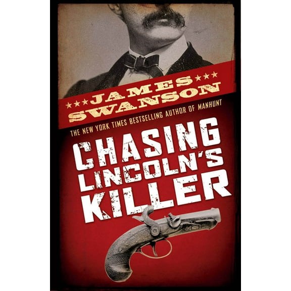Chasing Lincoln's Killer: The Search for John Wilkes Booth, (Hardcover)