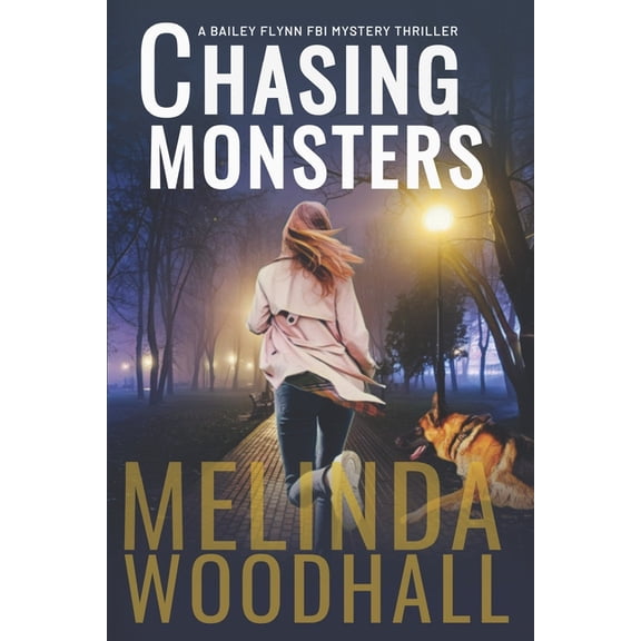 Bailey Flynn FBI Mystery Thriller Chasing Monsters: A Bailey Flynn FBI Mystery Thriller Book Three, Book 3, (Paperback)