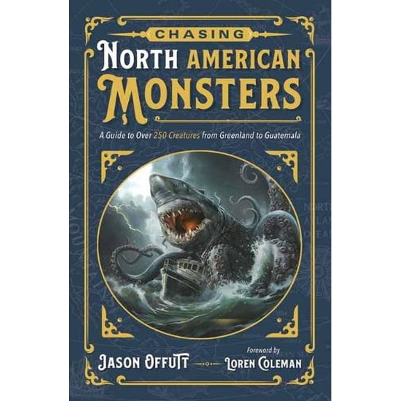 Pre-Owned Chasing North American Monsters: A Guide to Over 250 Creatures from Greenland to Guatemala (Chasing American Monsters) Paperback