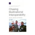 thumbnail image 1 of Chasing Multinational Interoperability: Benefits, Objectives, and Strategies, (Paperback), 1 of 1