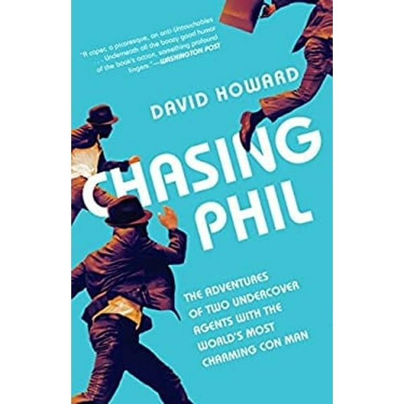 Pre-Owned Chasing Phil: The Adventures of Two Undercover Agents with the World's Most Charming Con Man (Paperback) 1101907436 9781101907436