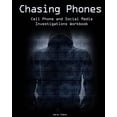thumbnail image 1 of Chasing Phones: Cell Phone and Social Media Investigations Workbook (Paperback) by Aaron Edens, 1 of 1