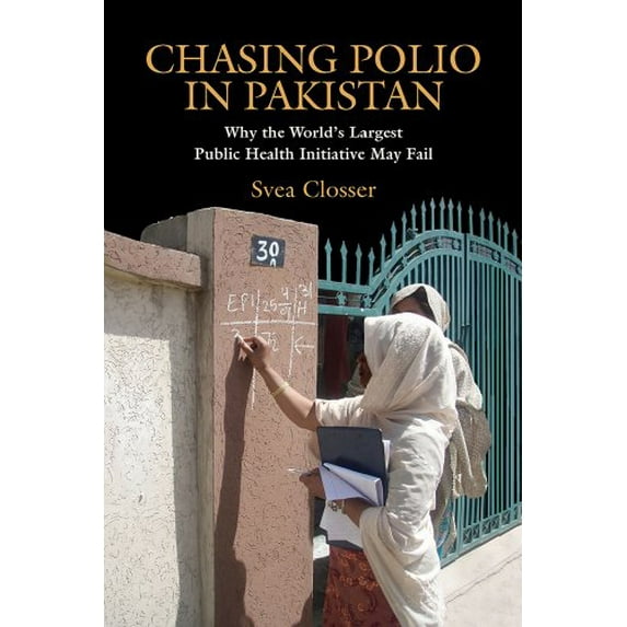 Pre-Owned Chasing Polio in Pakistan: Why the World's Largest Public Health Initiative May Fail (Paperback) 0826517099 9780826517098