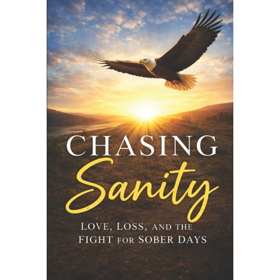 Chasing Sanity: Love, Loss, and the Fight for Sober Days, (Paperback)