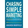 thumbnail image 1 of Chasing Simple Marketing: A Crash Course in Content Marketing for Showing Up, Saving Time, and Growing Your Business, (Paperback), 1 of 1