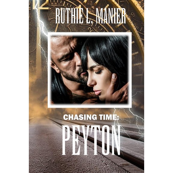 Chasing Time: Chasing Time : Peyton (Series #4) (Paperback)