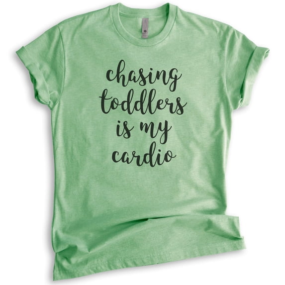 Chasing Toddlers Is My Cardio Shirt, Unisex Women's Shirt, New Mom Mama Workout Yoga Mom, Toddler Mom Shirt, Heather Apple Green, Large