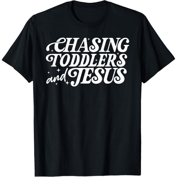 Chasing Toddlers and Jesus, Christian Mother's Day T-Shirt Tops Tee
