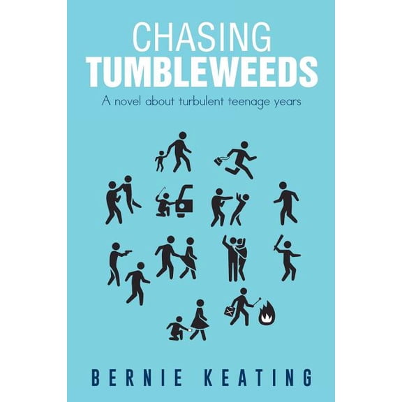 Chasing Tumbleweeds: A Novel about Turbulent Teenage Years, (Paperback)