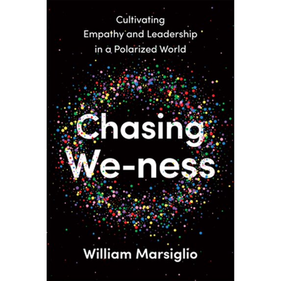 Pre-Owned Chasing We-Ness: Cultivating Empathy and Leadership in a Polarized World (Hardcover) by William Marsiglio