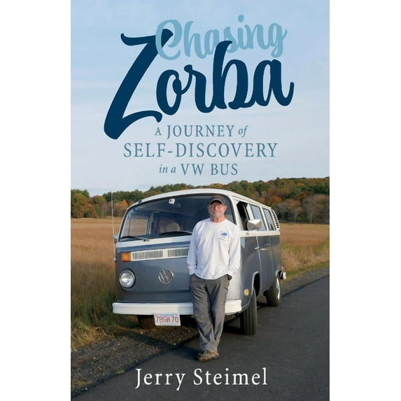 Chasing Zorba : A Journey of Self-Discovery in a VW Bus (Paperback)