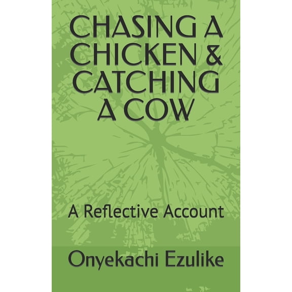 Chasing a Chicken & Catching a Cow: A Reflective Account (Paperback)