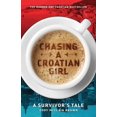 thumbnail image 1 of Chasing a Croatian Girl: A Survivor's Tale, (Paperback), 1 of 1