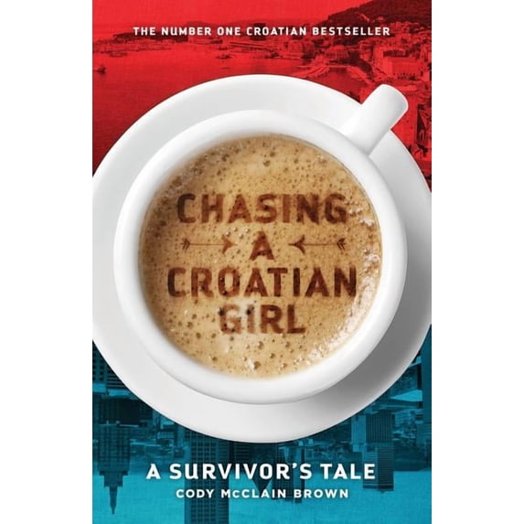 Chasing a Croatian Girl: A Survivor's Tale, (Paperback)