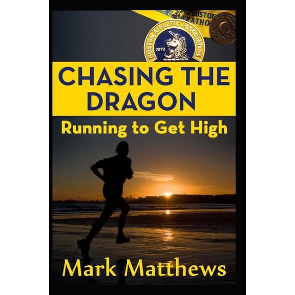 Chasing the Dragon: Running To Get High (Paperback)