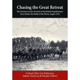 thumbnail image 1 of Chasing the Great Retreat: The German Cavalry Pursuit of the British Expeditionary Force Before the Battle of the Marne August 1914 (Paperback), 1 of 1
