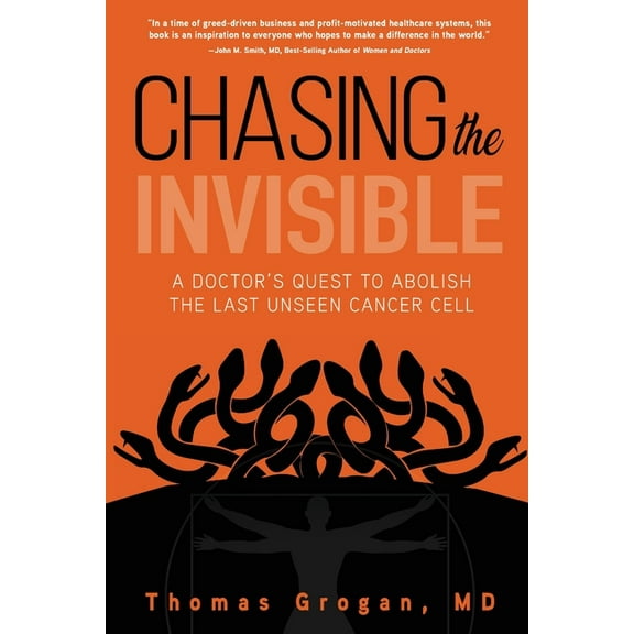 Chasing the Invisible: A Doctor's Quest to Abolish the Last Unseen Cancer Cell, (Paperback)