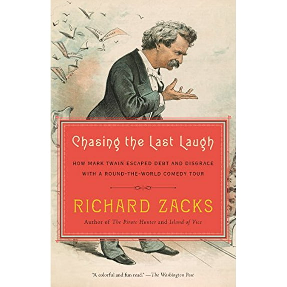 Pre-Owned Chasing the Last Laugh: How Mark Twain Escaped Debt and Disgrace with a Round-The-World Comedy Tour (Paperback) 0345802535 9780345802538
