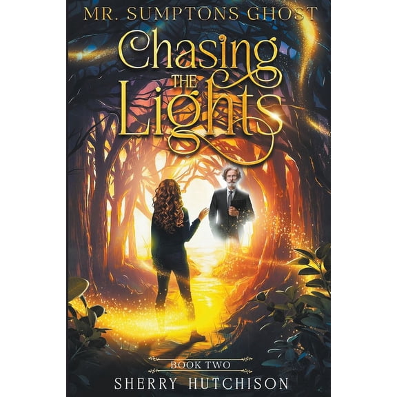 Chasing the Lights: Mr. Sumpton's Ghost, Book 2 (Paperback)