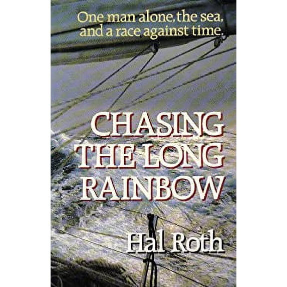 Pre-Owned Chasing the Long Rainbow: The Drama of a Singlehanded Sailing Race Around the World (Hardcover) 0393027945 9780393027945