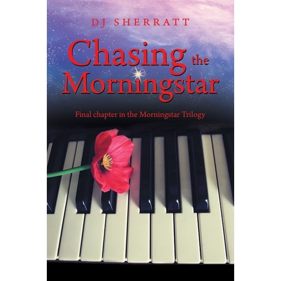 Chasing the Morningstar: Final Chapter in the Morningstar Trilogy Paperback 172837376X 9781728373768 D. J. Sherratt