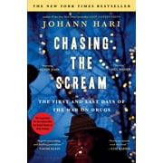 JOHANN HARI Chasing the Scream : The First and Last Days of the War on Drugs (Paperback)