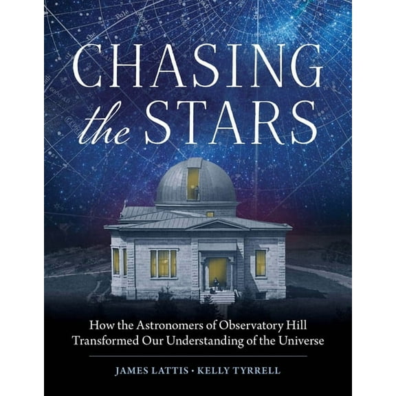 Chasing the Stars: How the Astronomers of Observatory Hill Transformed Our Understanding of the Universe, (Paperback)