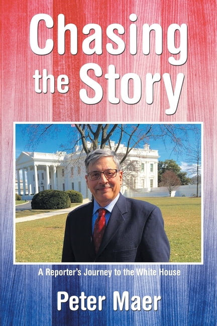 Chasing the Story: A Reporter's Journey to the White House, (Paperback)