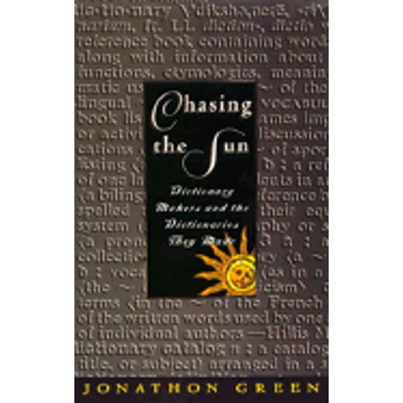 Pre-Owned Chasing the Sun: Dictionary-Makers and the Dictionaries They Made (Hardcover) 0805034668 9780805034660