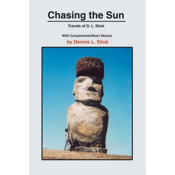 Chasing the Sun : Travels of D. L. Siluk (Paperback)