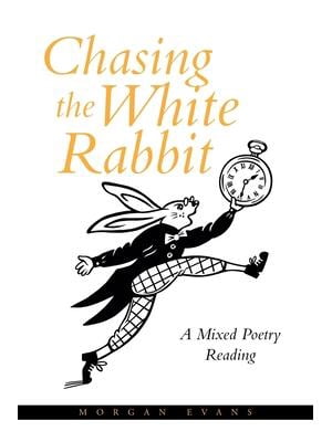 Chasing the White Rabbit : A Mixed Poetry Reading - Walmart.com