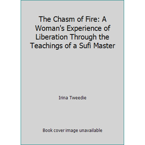 Pre-Owned The Chasm of Fire: A Woman's Experience of Liberation Through the Teaching of a Sufi Master (Paperback) 0906540011 9780906540015