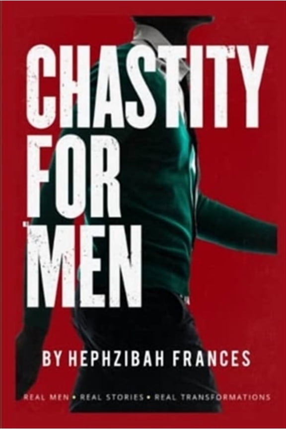 Chastity For Men: Real Men...Real Stories... Real Transformations... (Paperback)