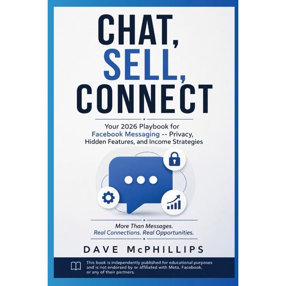 Made Simple: Beginner's Guides to the Ap Chat, Sell, Connect: Your 2026 Playbook for Facebook Messaging: Privacy, Hidden Features, and Income Strategies, (Paperback)