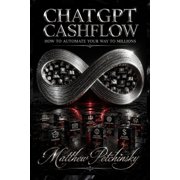 ChatGPT Cashflow How to Automate Your Way to Millions, Paperback