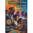 thumbnail image 1 of ChatGPT in the Classroom for Harnessing AI to Revolutionize Elementary, Middle and High School Education: Innovative Str, (Paperback), 1 of 1