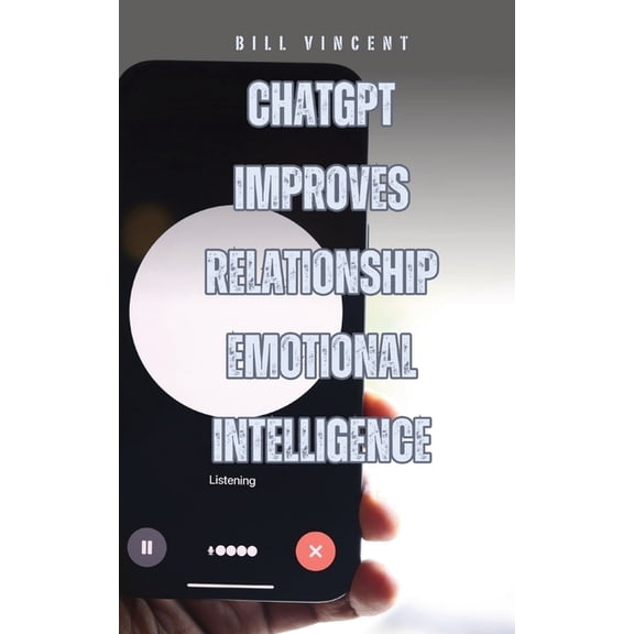 ChatGPT Improves Relationship Emotional Intelligence, (Paperback)