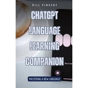 ChatGPT Language Learning Companion Mastering a New Language, Paperback