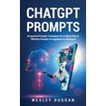 thumbnail image 1 of ChatGPT Prompts: AI powered Prompts Techniques for Crafting Clear &amp; Effective Prompts for Beginners to Advanced, (Hardcover), 1 of 1