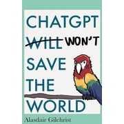 ChatGPT Will Won't Save The World, Paperback