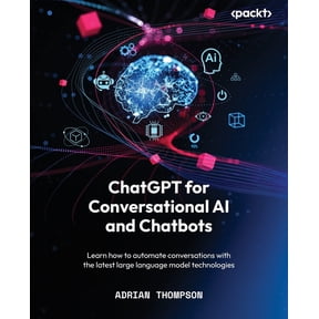 ChatGPT for Conversational AI and Chatbots: Learn how to automate conversations with the latest large language model tec, (Paperback)