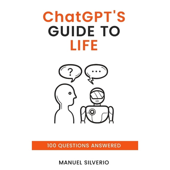 ChatGPT's Guide to Life: 100 Questions Answered, (Paperback)